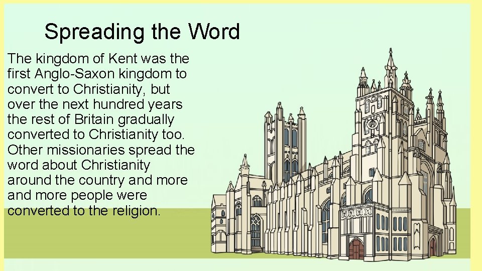 Spreading the Word The kingdom of Kent was the first Anglo-Saxon kingdom to convert
