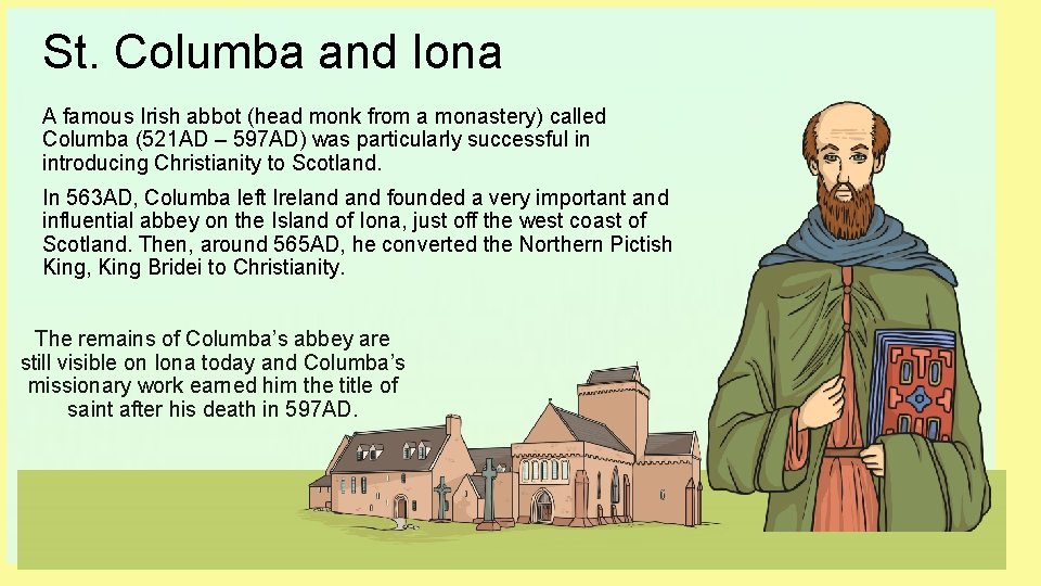 St. Columba and Iona A famous Irish abbot (head monk from a monastery) called