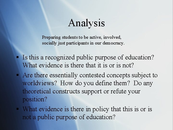 Analysis Preparing students to be active, involved, socially just participants in our democracy. §