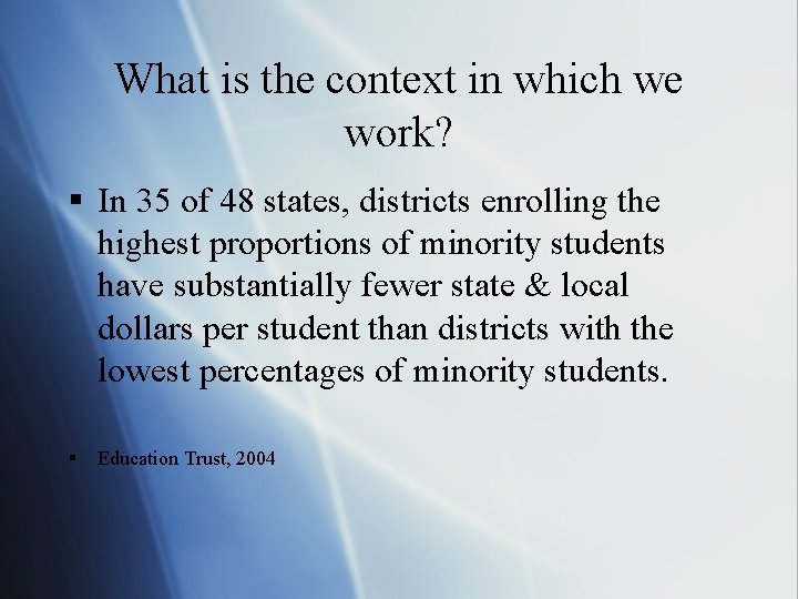 What is the context in which we work? § In 35 of 48 states,