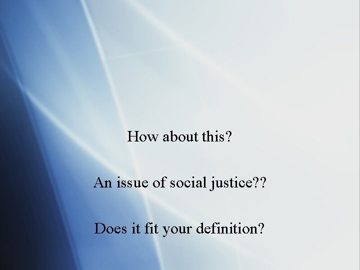 How about this? An issue of social justice? ? Does it fit your definition?