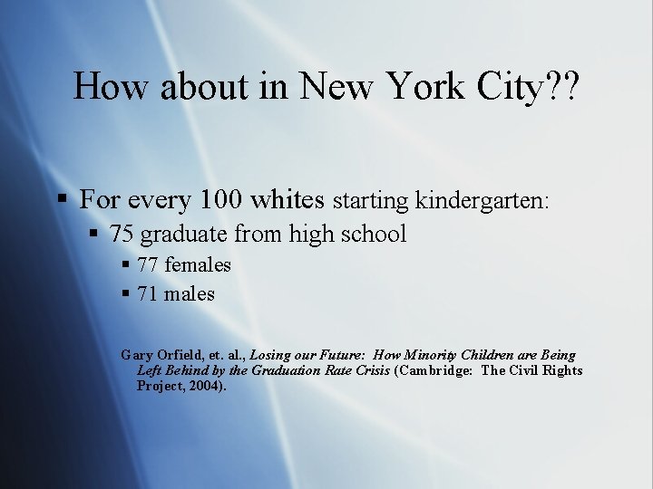 How about in New York City? ? § For every 100 whites starting kindergarten: