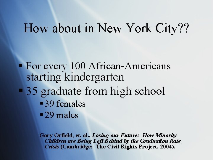 How about in New York City? ? § For every 100 African-Americans starting kindergarten