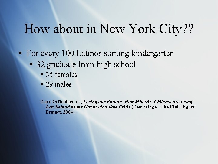 How about in New York City? ? § For every 100 Latinos starting kindergarten