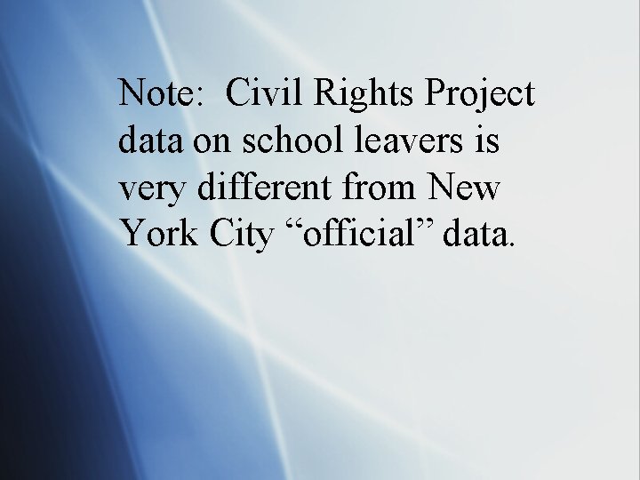 Note: Civil Rights Project data on school leavers is very different from New York