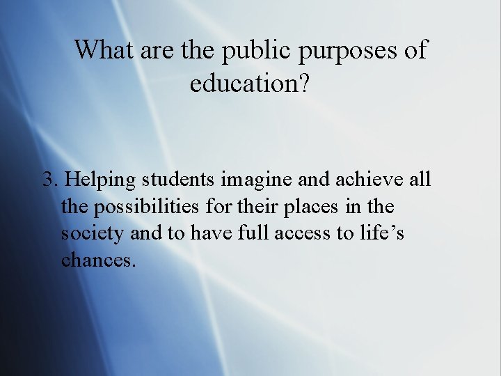 What are the public purposes of education? 3. Helping students imagine and achieve all