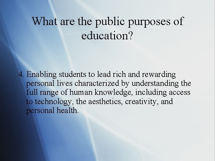 What are the public purposes of education? 4. Enabling students to lead rich and