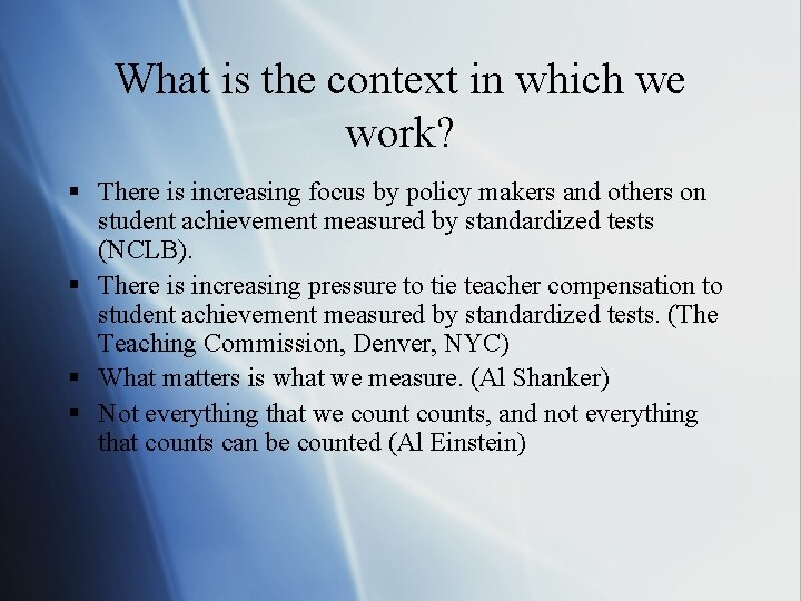 What is the context in which we work? § There is increasing focus by