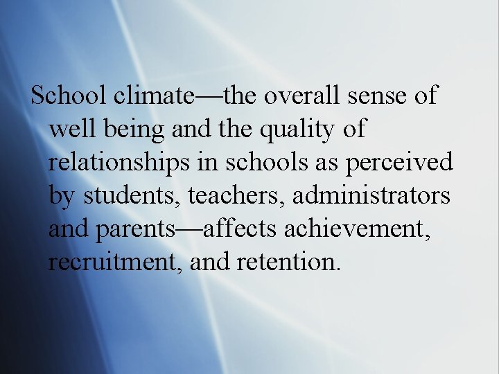 School climate—the overall sense of well being and the quality of relationships in schools