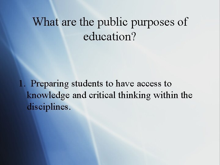 What are the public purposes of education? 1. Preparing students to have access to