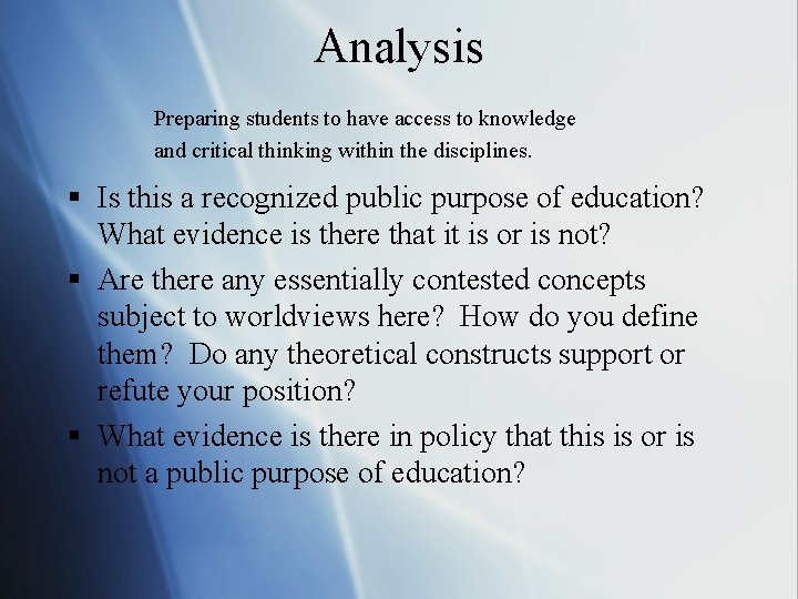 Analysis Preparing students to have access to knowledge and critical thinking within the disciplines.
