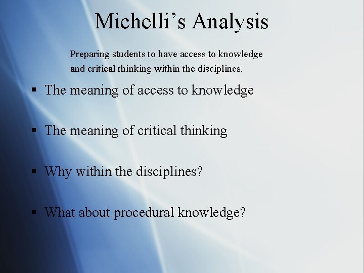 Michelli’s Analysis Preparing students to have access to knowledge and critical thinking within the