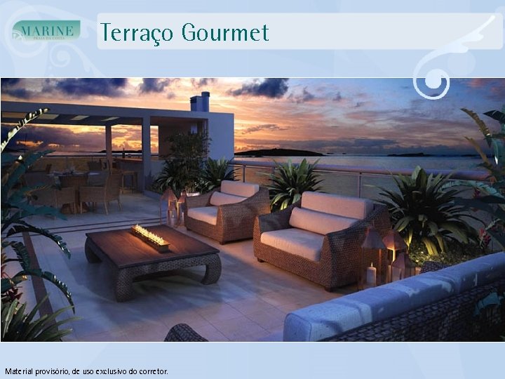 Terraço Gourmet Material provisório, de uso exclusivo do corretor. 