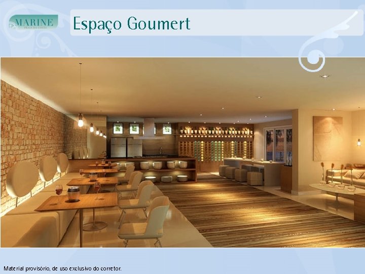 Espaço Goumert Material provisório, de uso exclusivo do corretor. 
