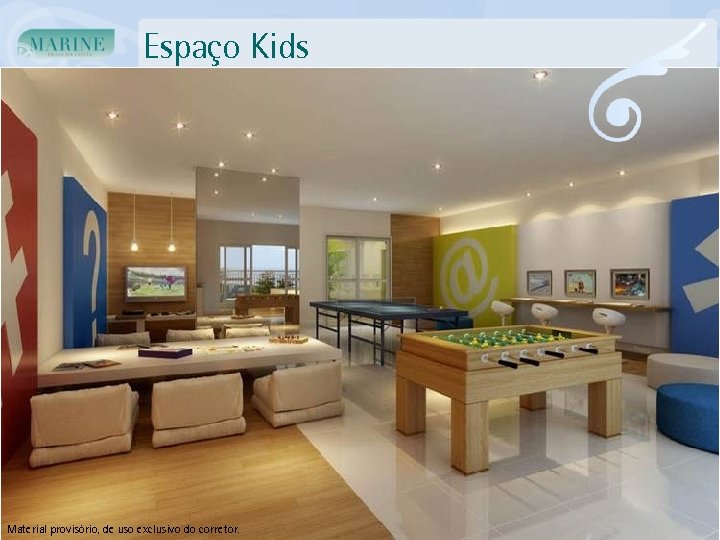 Espaço Kids Material provisório, de uso exclusivo do corretor. 