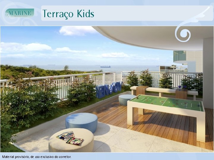 Terraço Kids Material provisório, de uso exclusivo do corretor. 