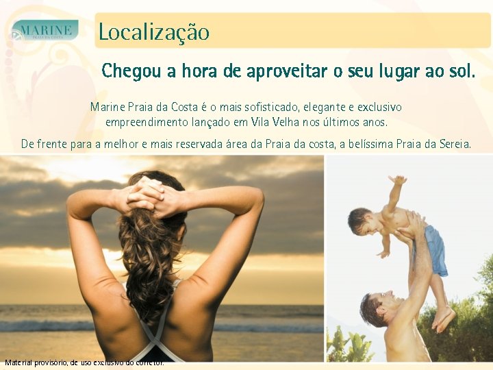 Localização Chegou a hora de aproveitar o seu lugar ao sol. Marine Praia da