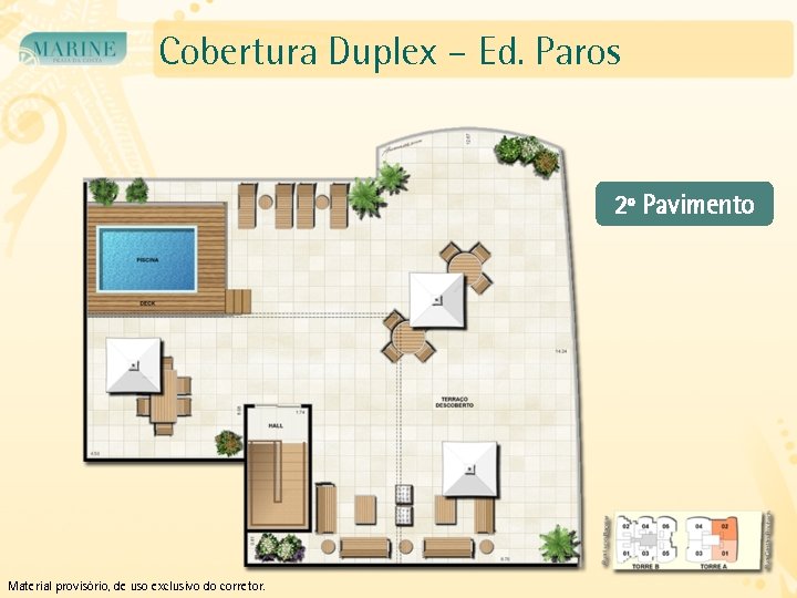 Cobertura Duplex – Ed. Paros 2º Pavimento Material provisório, de uso exclusivo do corretor.