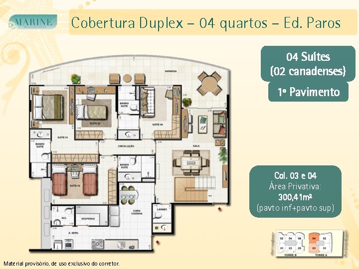 Cobertura Duplex – 04 quartos – Ed. Paros 04 Suítes (02 canadenses) 1º Pavimento