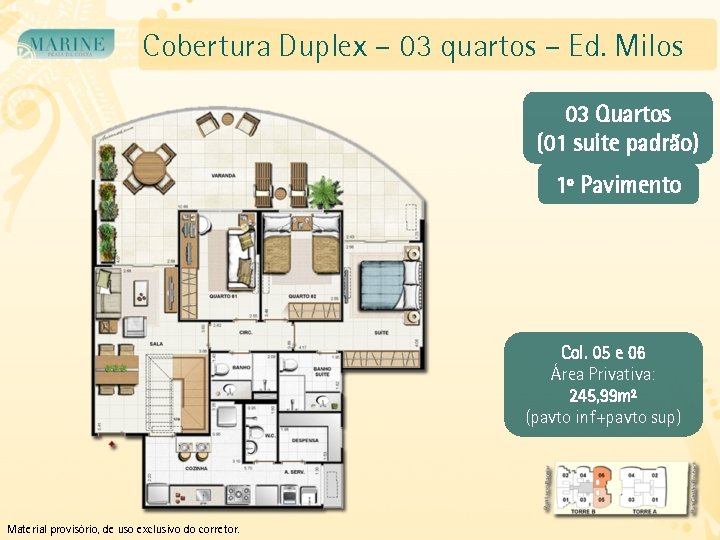 Cobertura Duplex – 03 quartos – Ed. Milos 03 Quartos (01 suíte padrão) 1º