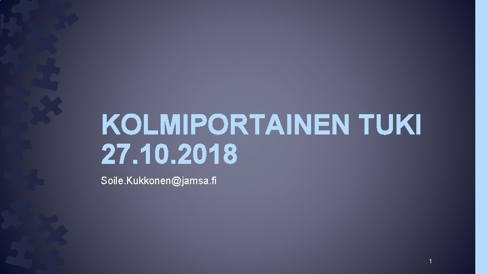 KOLMIPORTAINEN TUKI 27. 10. 2018 Soile. Kukkonen@jamsa. fi 1 