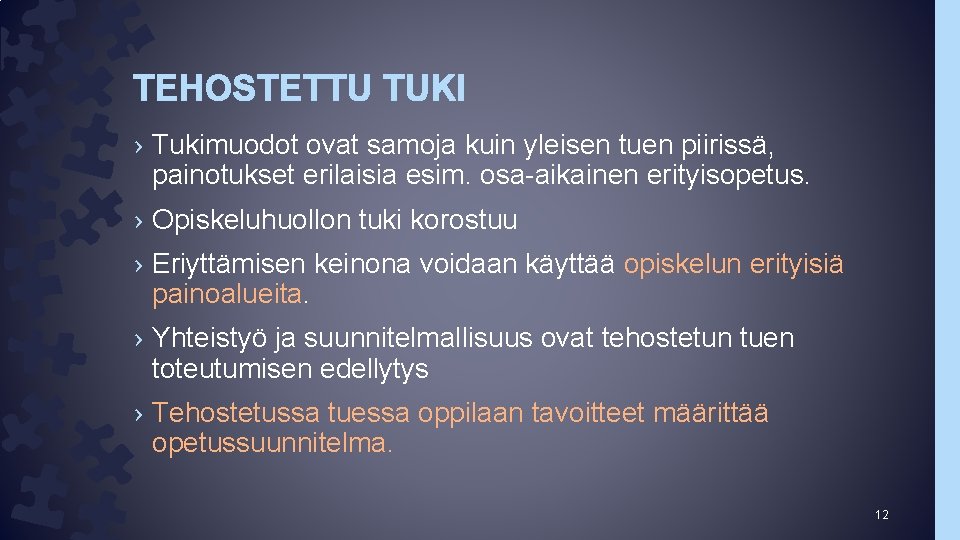 TEHOSTETTU TUKI › Tukimuodot ovat samoja kuin yleisen tuen piirissä, painotukset erilaisia esim. osa-aikainen