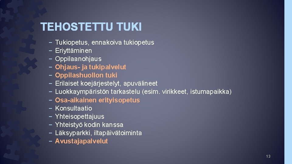 TEHOSTETTU TUKI – – – – Tukiopetus, ennakoiva tukiopetus Eriyttäminen Oppilaanohjaus Ohjaus- ja tukipalvelut