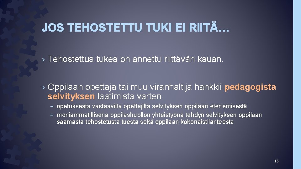 JOS TEHOSTETTU TUKI EI RIITÄ… › Tehostettua tukea on annettu riittävän kauan. › Oppilaan