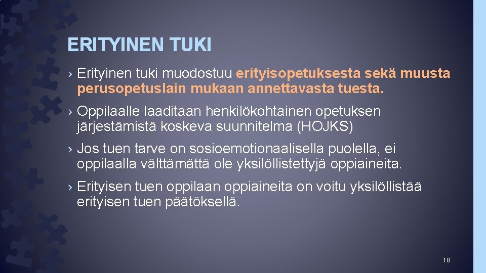 ERITYINEN TUKI › Erityinen tuki muodostuu erityisopetuksesta sekä muusta perusopetuslain mukaan annettavasta tuesta. ›