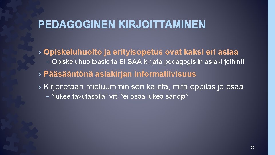 PEDAGOGINEN KIRJOITTAMINEN › Opiskeluhuolto ja erityisopetus ovat kaksi eri asiaa – Opiskeluhuoltoasioita EI SAA