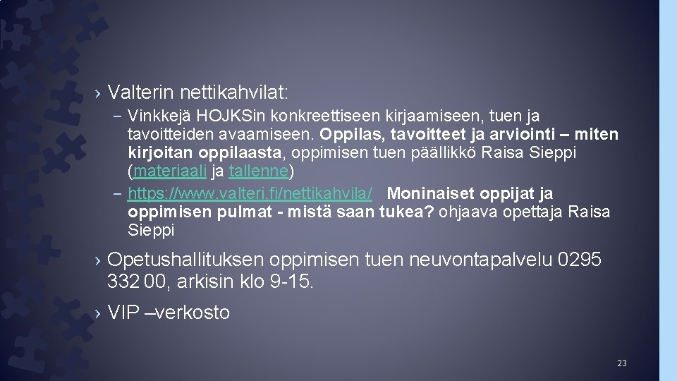 › Valterin nettikahvilat: – Vinkkejä HOJKSin konkreettiseen kirjaamiseen, tuen ja tavoitteiden avaamiseen. Oppilas, tavoitteet