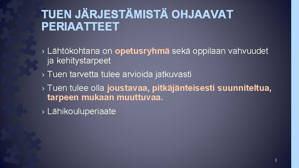 TUEN JÄRJESTÄMISTÄ OHJAAVAT PERIAATTEET › Lähtökohtana on opetusryhmä sekä oppilaan vahvuudet ja kehitystarpeet ›