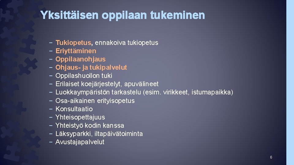 Yksittäisen oppilaan tukeminen – – – – Tukiopetus, ennakoiva tukiopetus Eriyttäminen Oppilaanohjaus Ohjaus- ja