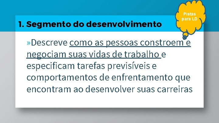 1. Segmento do desenvolvimento Pistas para LD 16 » Descreve como as pessoas constroem 1. Segmento do desenvolvimento Pistas para LD 16 » Descreve como as pessoas constroem