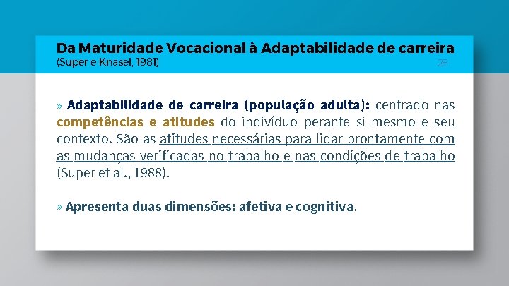 Da Maturidade Vocacional à Adaptabilidade de carreira (Super e Knasel, 1981) 28 » Adaptabilidade Da Maturidade Vocacional à Adaptabilidade de carreira (Super e Knasel, 1981) 28 » Adaptabilidade