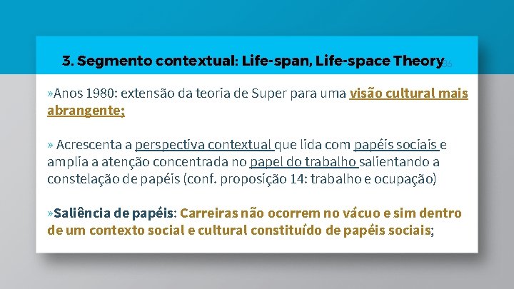 3. Segmento contextual: Life-span, Life-space Theory 36 » Anos 1980: extensão da teoria de 3. Segmento contextual: Life-span, Life-space Theory 36 » Anos 1980: extensão da teoria de