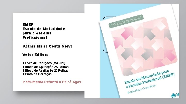 43 EMEP Escala de Maturidade para a escolha Profissiomal Kathia Maria Costa Neiva Vetor 43 EMEP Escala de Maturidade para a escolha Profissiomal Kathia Maria Costa Neiva Vetor