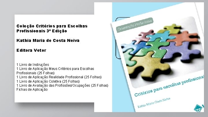45 Coleção Critérios para Escolhas Profissionais 3ª Edição Kathia Maria de Costa Neiva Editora 45 Coleção Critérios para Escolhas Profissionais 3ª Edição Kathia Maria de Costa Neiva Editora