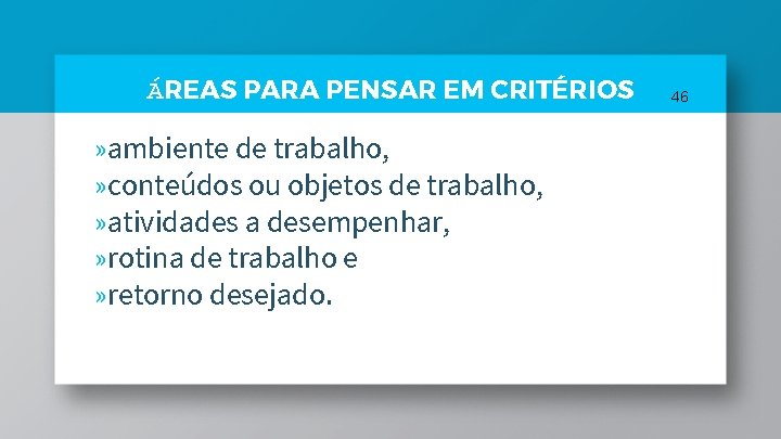 ÁREAS PARA PENSAR EM CRITÉRIOS » ambiente de trabalho, » conteúdos ou objetos de ÁREAS PARA PENSAR EM CRITÉRIOS » ambiente de trabalho, » conteúdos ou objetos de