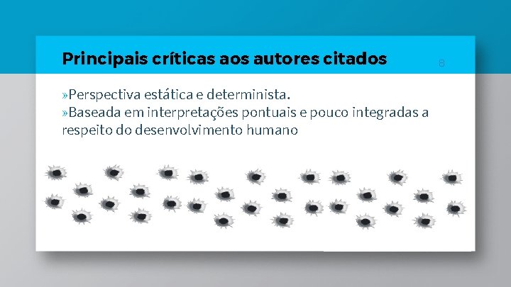 Principais críticas aos autores citados » Perspectiva estática e determinista. » Baseada em interpretações Principais críticas aos autores citados » Perspectiva estática e determinista. » Baseada em interpretações