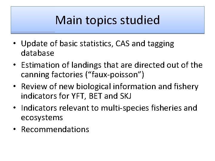 Main topics studied • Update of basic statistics, CAS and tagging database • Estimation