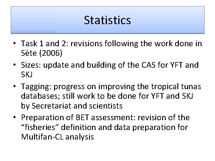 Statistics • Task 1 and 2: revisions following the work done in Sète (2006)