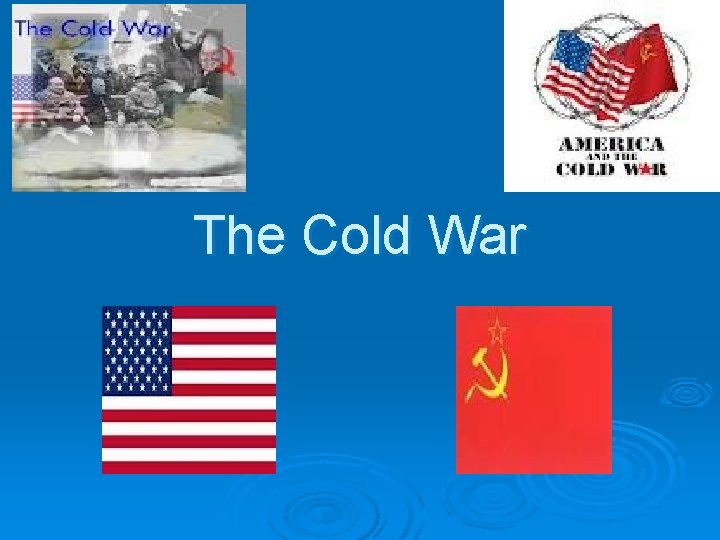 The Cold War The Cold War