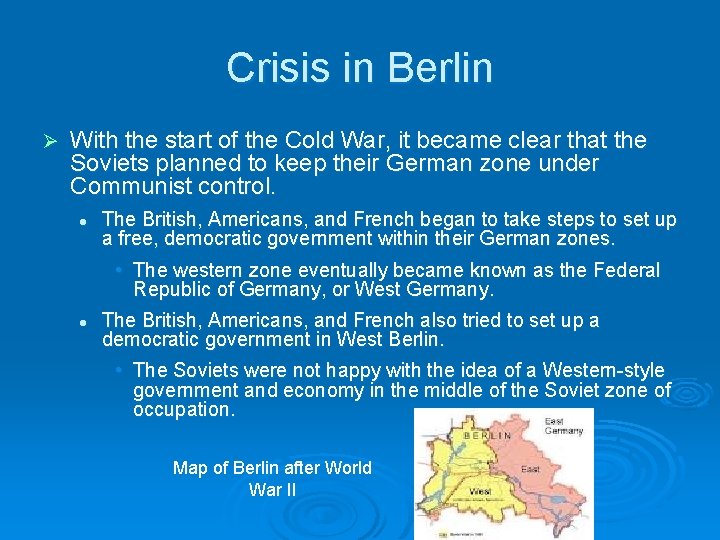Crisis in Berlin Ø With the start of the Cold War, it became clear Crisis in Berlin Ø With the start of the Cold War, it became clear