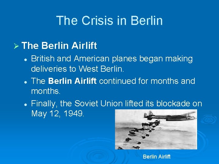 The Crisis in Berlin Ø The l l l Berlin Airlift British and American The Crisis in Berlin Ø The l l l Berlin Airlift British and American