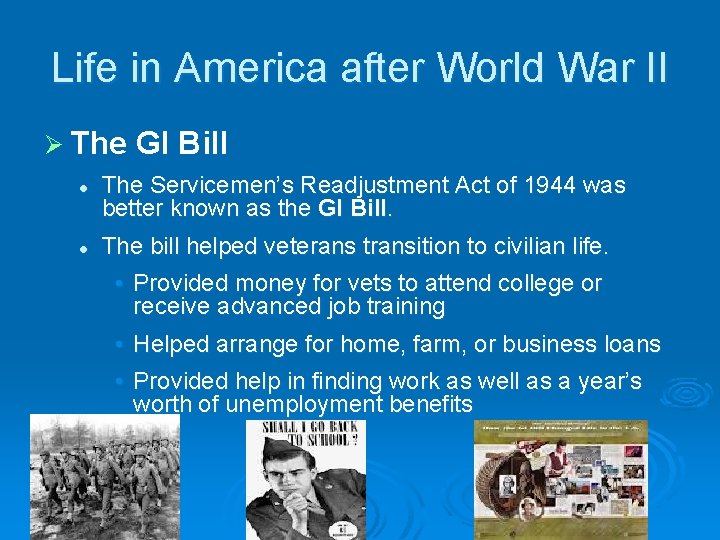 Life in America after World War II Ø The l l GI Bill The Life in America after World War II Ø The l l GI Bill The