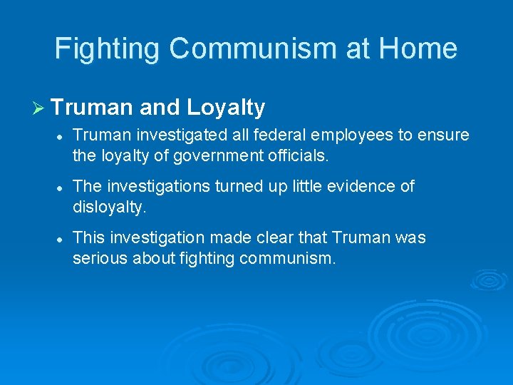 Fighting Communism at Home Ø Truman l l l and Loyalty Truman investigated all Fighting Communism at Home Ø Truman l l l and Loyalty Truman investigated all