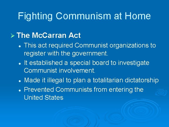 Fighting Communism at Home Ø The l l Mc. Carran Act This act required Fighting Communism at Home Ø The l l Mc. Carran Act This act required