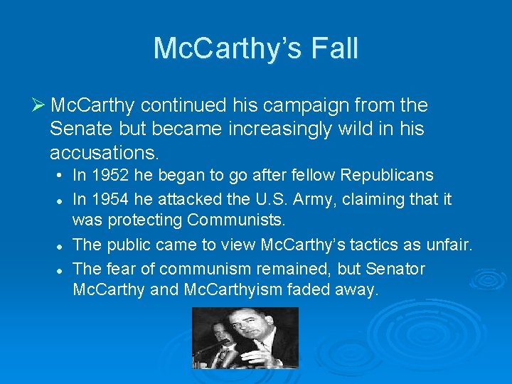 Mc. Carthy’s Fall Ø Mc. Carthy continued his campaign from the Senate but became Mc. Carthy’s Fall Ø Mc. Carthy continued his campaign from the Senate but became