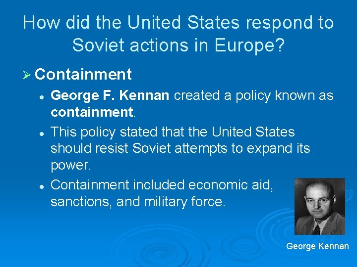 How did the United States respond to Soviet actions in Europe? Ø Containment l How did the United States respond to Soviet actions in Europe? Ø Containment l